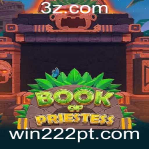 Explorando o Fascinante Mundo do BookOfPriestess no win222 casino
